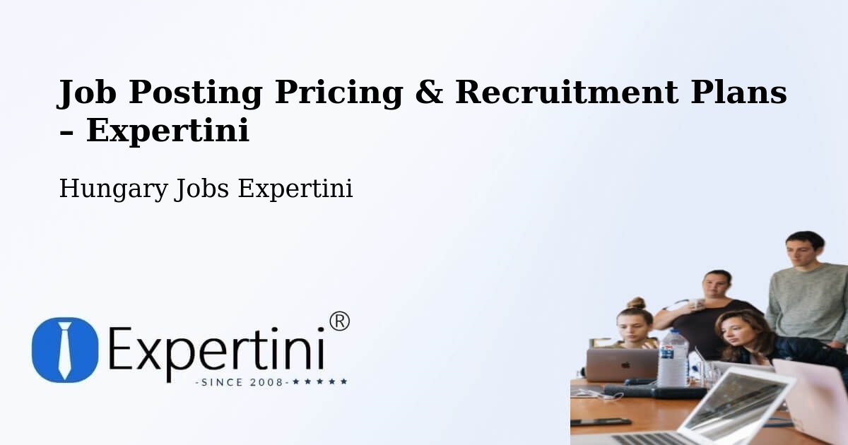 Job Posting Pricing & Recruitment Plans – Nagykáta - Nagykáta, Hungary Jobs Expertini